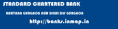 STANDARD CHARTERED BANK  HARYANA GURGAON NEW DELHI DLF GURGAON  banks information 
